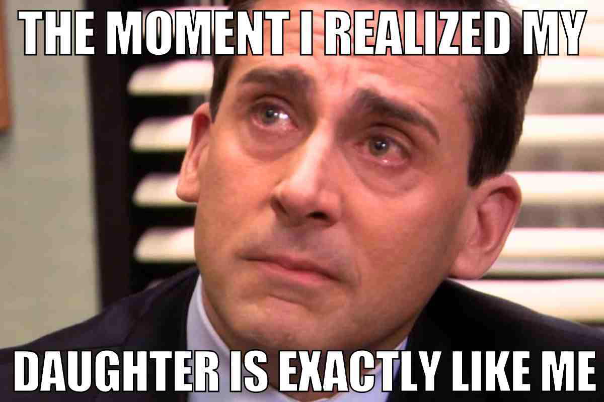 daughter is like meme Hilarious meme featuring a tearyeyed man with the text: 'The moment I realized my daughter is exactly like me.' Perfect for those parental epiphanies!