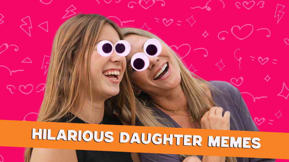daughter memes 1 A mother and daughter with large cartoonish eyes added over their real eyes, laughing together. The background is bright pink with doodles of hearts and lightning bolts, and the text "Hilarious Daughter Memes" is displayed in bold orange lettering at the bottom.