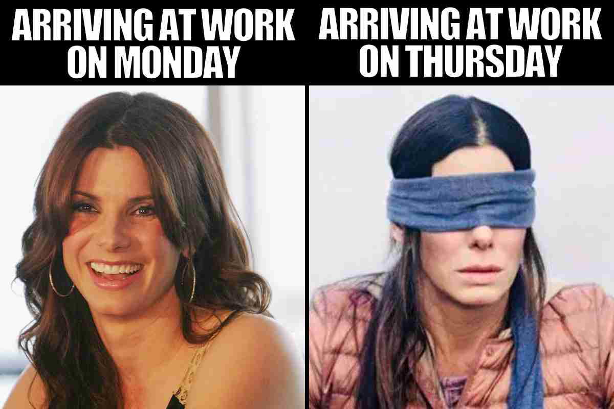 funny meme work thursday A meme compares arriving at work on Monday, showing a smiling woman, to arriving on Thursday, with the same woman wearing a blindfold, humorously capturing the Thursday blues.