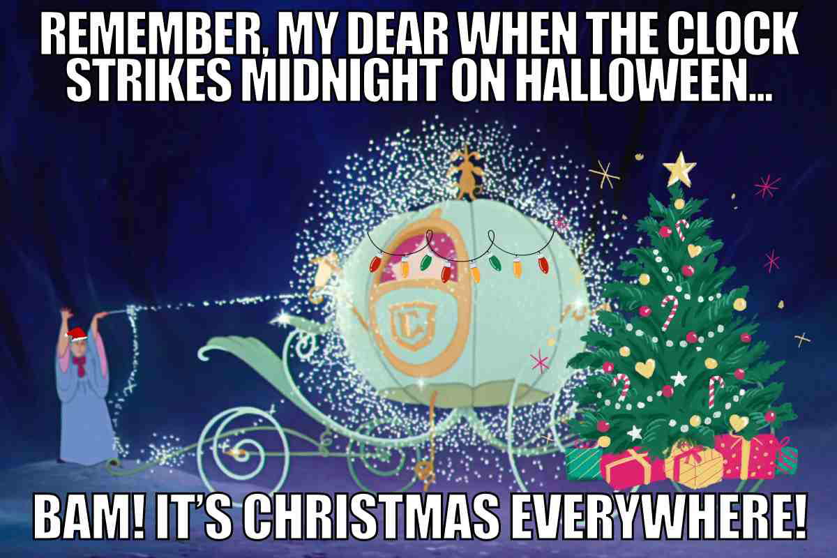 midnight on halloween meme christmas remember my dear when the clock strikes midnight on halloween, bam its christmas everywhere funny meme about midnight on halloween turning into christmas
