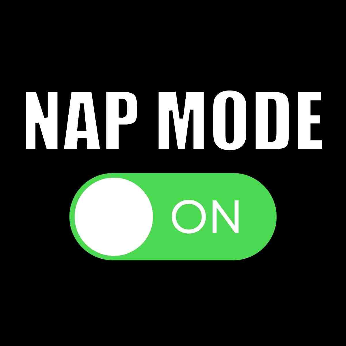 nap mode meme Meme showing a light switch labeled 'Nap Mode' set to 'On,' cleverly suggesting it's time to snooze like a techsavvy pro.