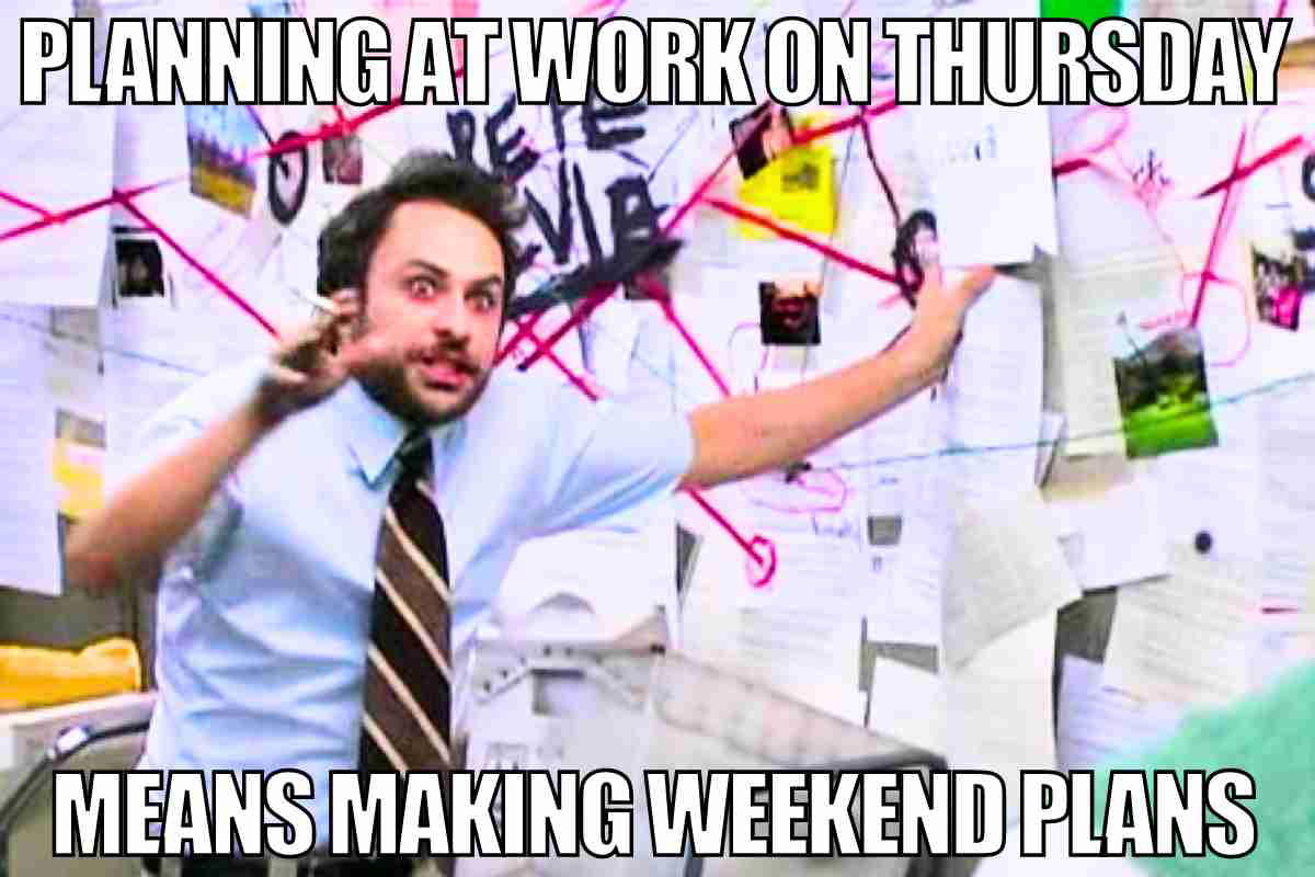 work meme thursday A chaotic Thursday meme showing a person frantically gesturing at a conspiracy board filled with papers and strings, humorously capturing the essence of planning weekend adventures while still at work.