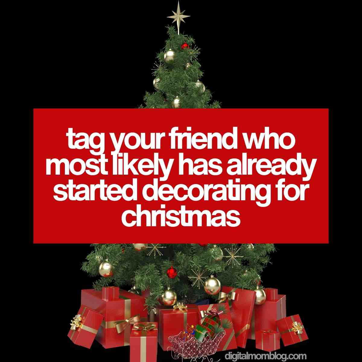 christmas before halloween meme Christmas meme with a decorated tree and the text 'Tag your friend who most likely has already started decorating for Christmas,' surrounded by gift boxes, humorously poking fun at early holiday enthusiasts.