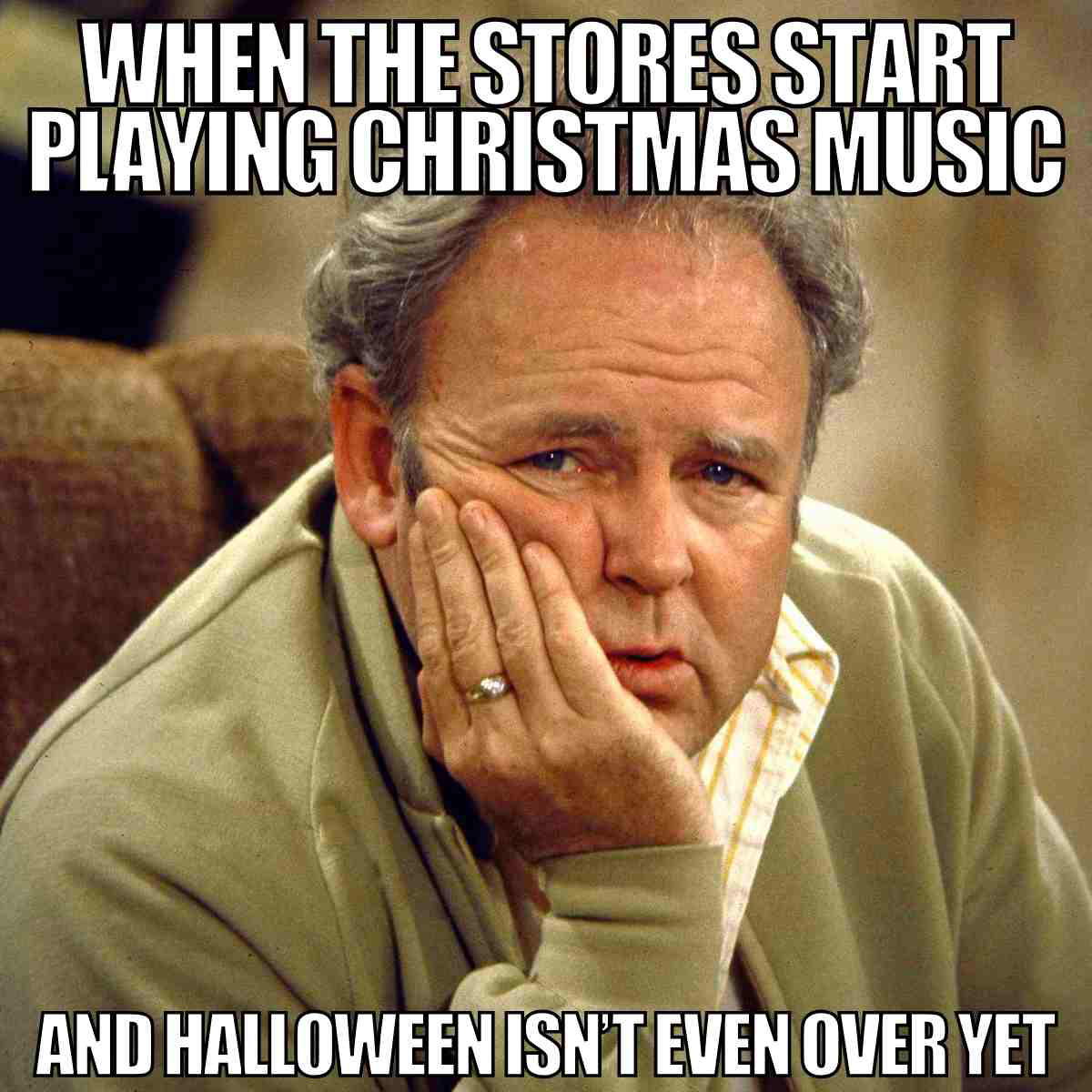 christmas music before halloween meme Christmas meme featuring a concerned man with a hand on his face, captioned: 'When the stores start playing Christmas music and Halloween isn’t even over yet.' An amusing take on early holiday season preparations.