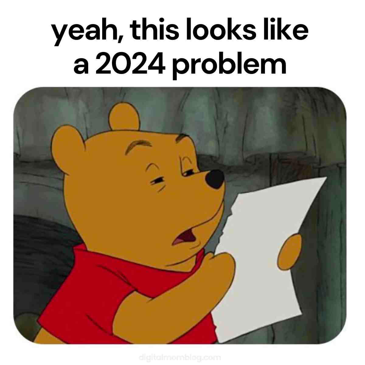 2024 problem meme funny Pooh bear reading a piece of paper stating yeah this looks like a 2024 problem