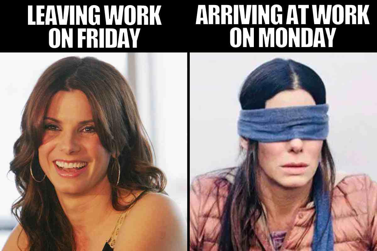 leaving work monday meme Meme comparing Friday and Monday with two images: on the left, a happy woman representing the joy of leaving work on Friday; on the right, the same woman blindfolded, humorously depicting the confusion of arriving at work on Monday.