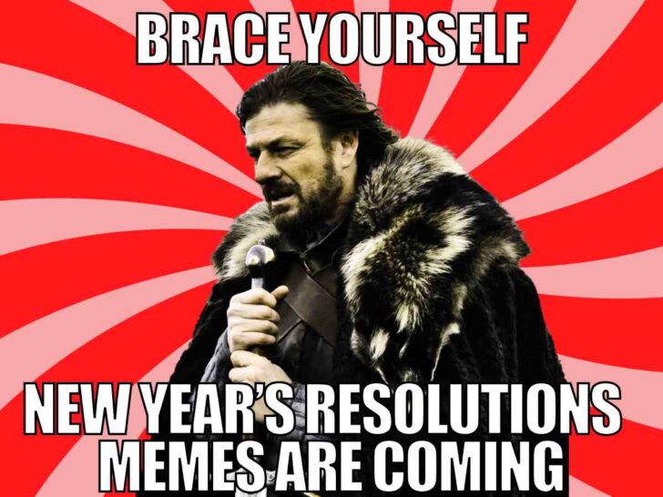 new years resolution memes Meme featuring a serious knight with text 'Brace Yourself, New Year's Resolutions Memes Are Coming' against a red and white swirly background, humorously warning about the annual influx of self-improvement goals and inevitable procrastination.