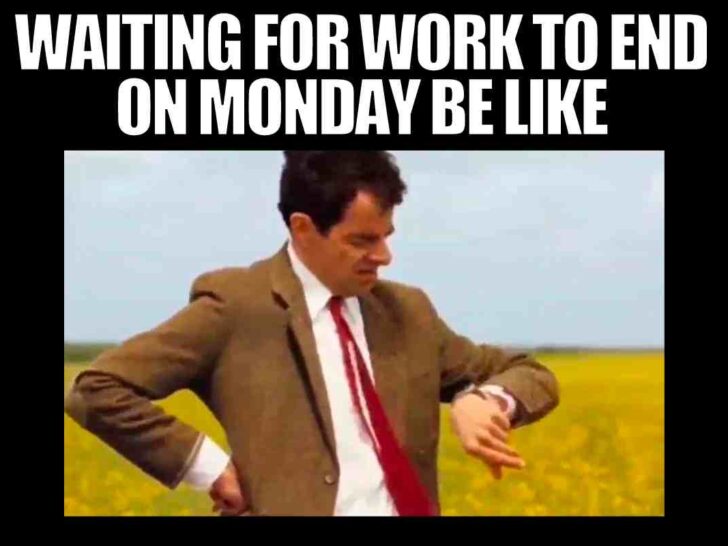 work monday meme Meme of a man in a suit looking exasperatedly at his watch, with the caption 'WAITING FOR WORK TO END ON MONDAY BE LIKE,' capturing the universal Monday struggle.