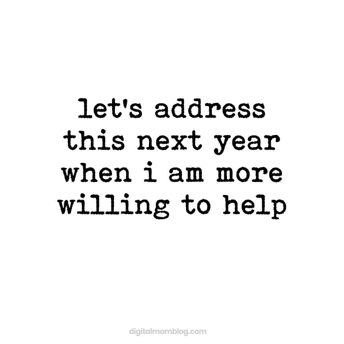 work next year meme A work meme with the text, "let’s address this next year when I am more willing to help," humorously capturing procrastination vibes in the office.
