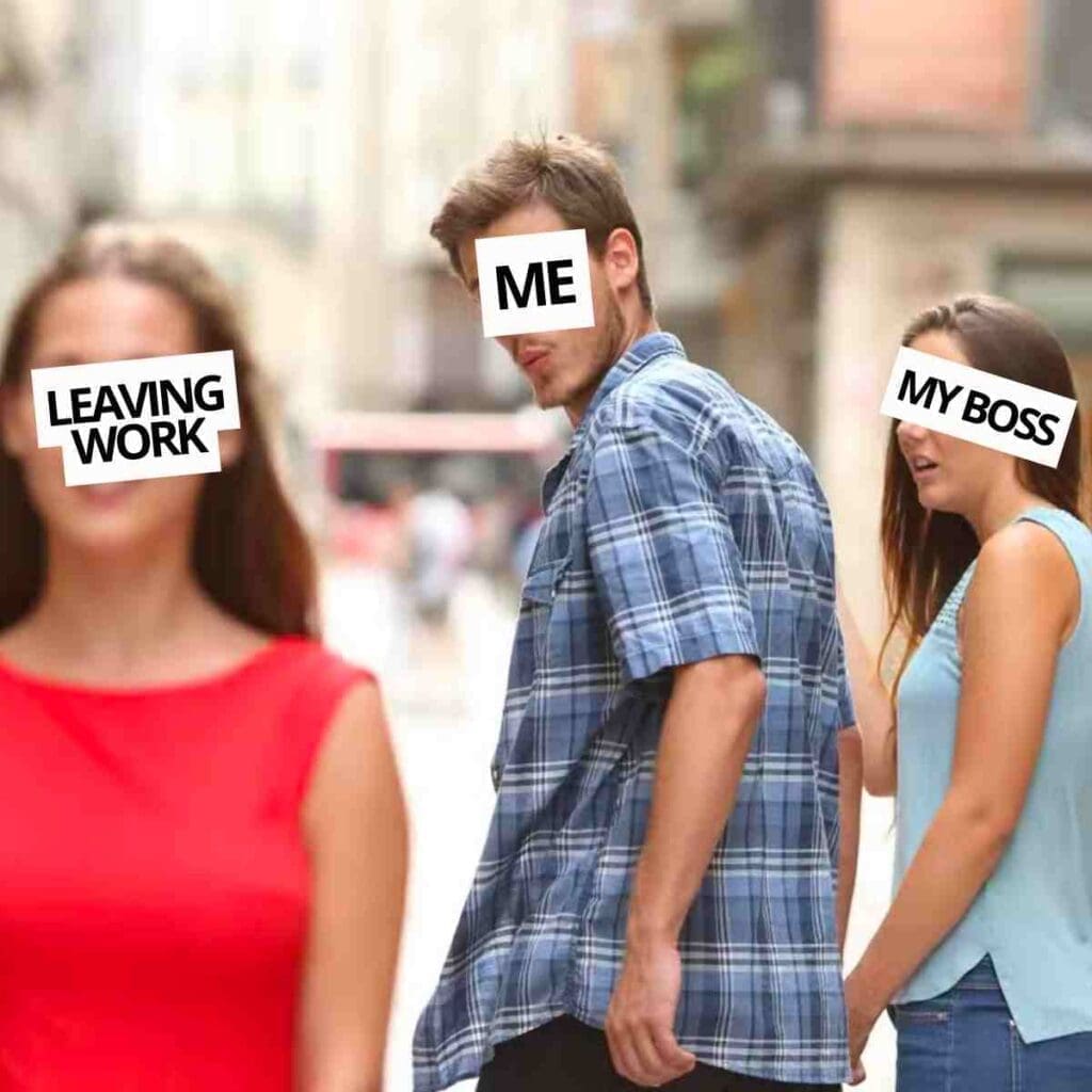 me leaving work meme A humorous meme depicting the 'Distracted Boyfriend' format, with labels 'ME' looking at 'LEAVING WORK' while 'MY BOSS' looks on disapprovingly.
