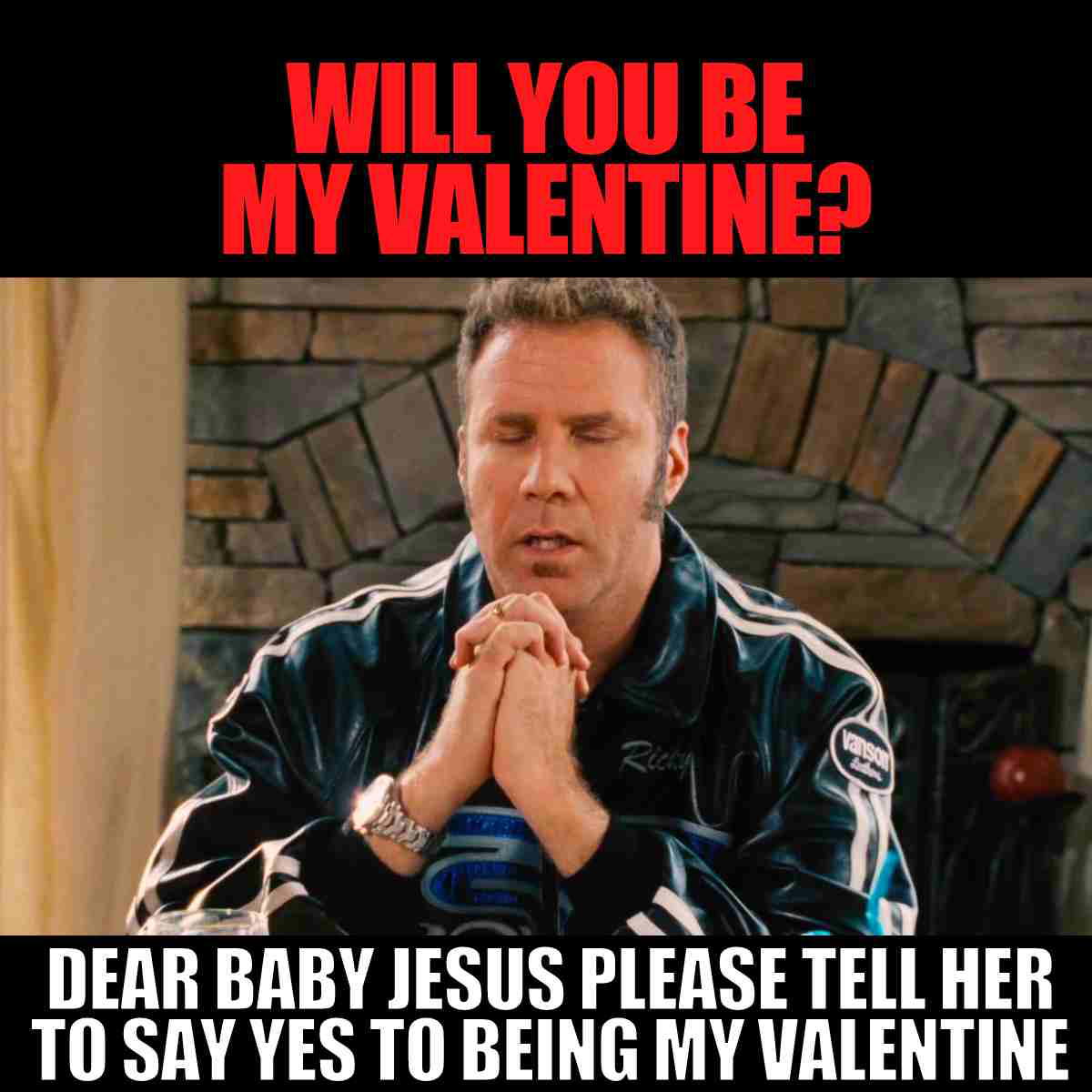 will you be my valentine meme for her Meme showing a man praying with the text: 'Will You Be My Valentine? Dear Baby Jesus, please tell her to say yes to being my valentine.'