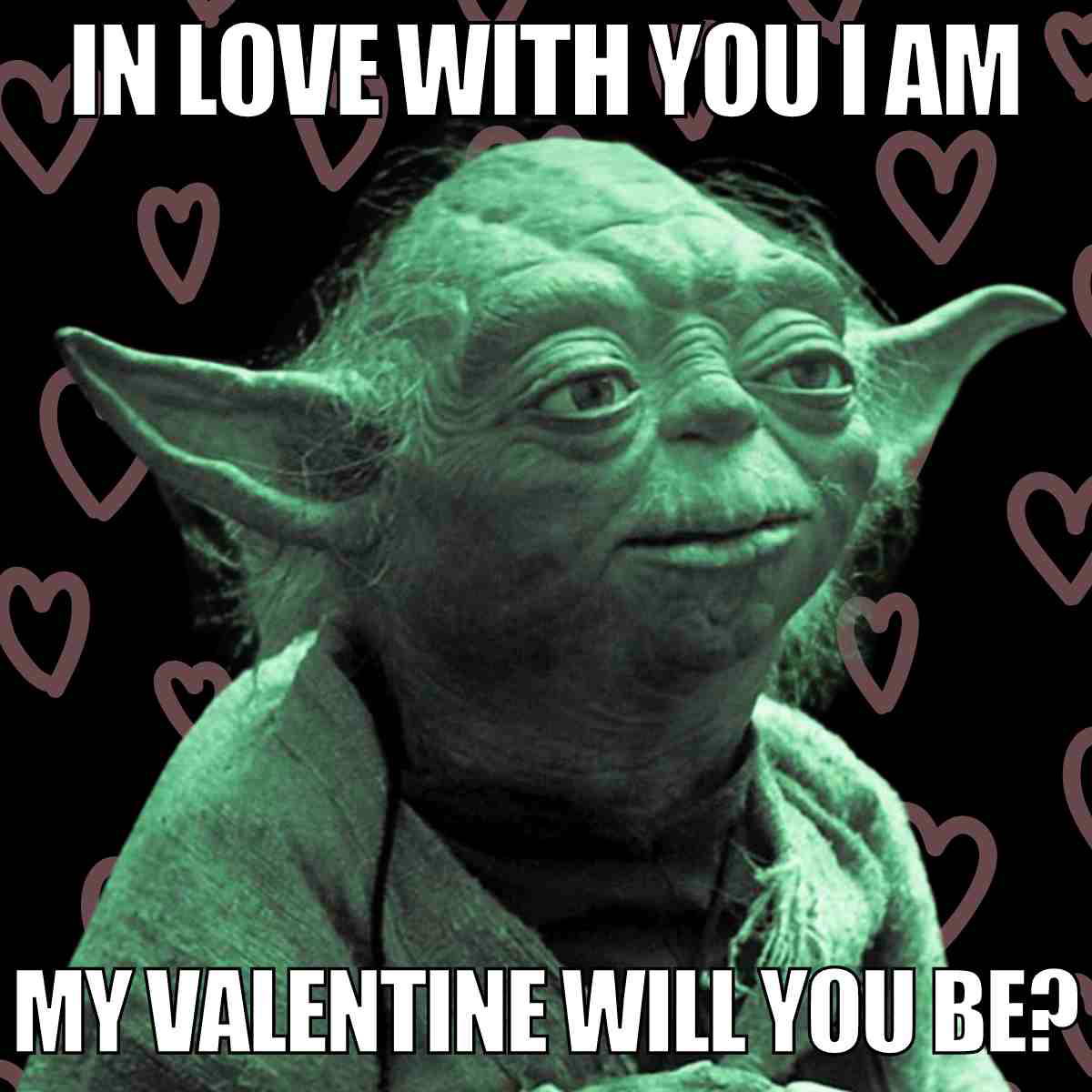 will you be my valentine meme yoda Meme of a green, wise character with pointy ears and hearts in the background, humorously saying, 'In love with you I am, my Valentine will you be?' like a true relationship Jedi.