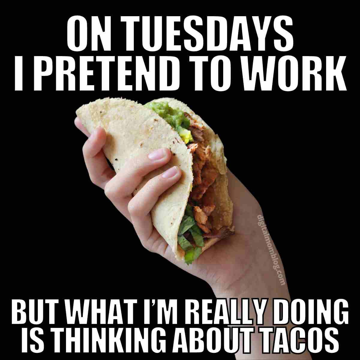 taco tuesday meme work A Taco Tuesday work meme with a hand holding a taco, captioned 'On Tuesdays I pretend to work but what I’m really doing is thinking about tacos,' capturing the essence of Taco Tuesday distractions.