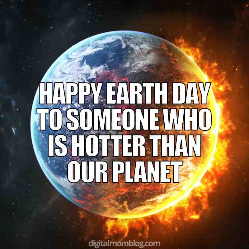 hot earth day meme earth day meme that says happy earth day to someone who is hotter than our planet