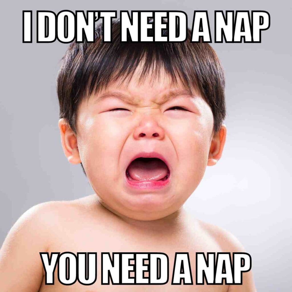 baby needs a nap meme Crying child meme with text "I don't need a nap, you need a nap," capturing the chaotic energy of a Thursday when the weekend can't come soon enough.