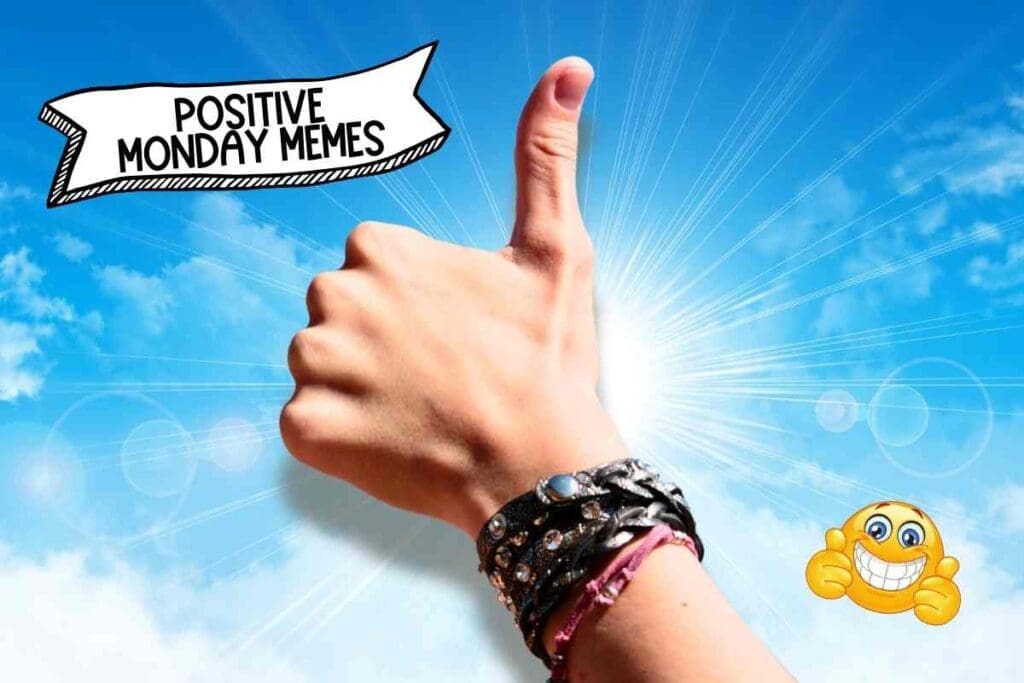 best positive monday memes Thumbs-up with fun bracelets in front of a sunny sky, labeled 'Positive Monday Memes,' ready to conquer Monday like a champ (or at least try).