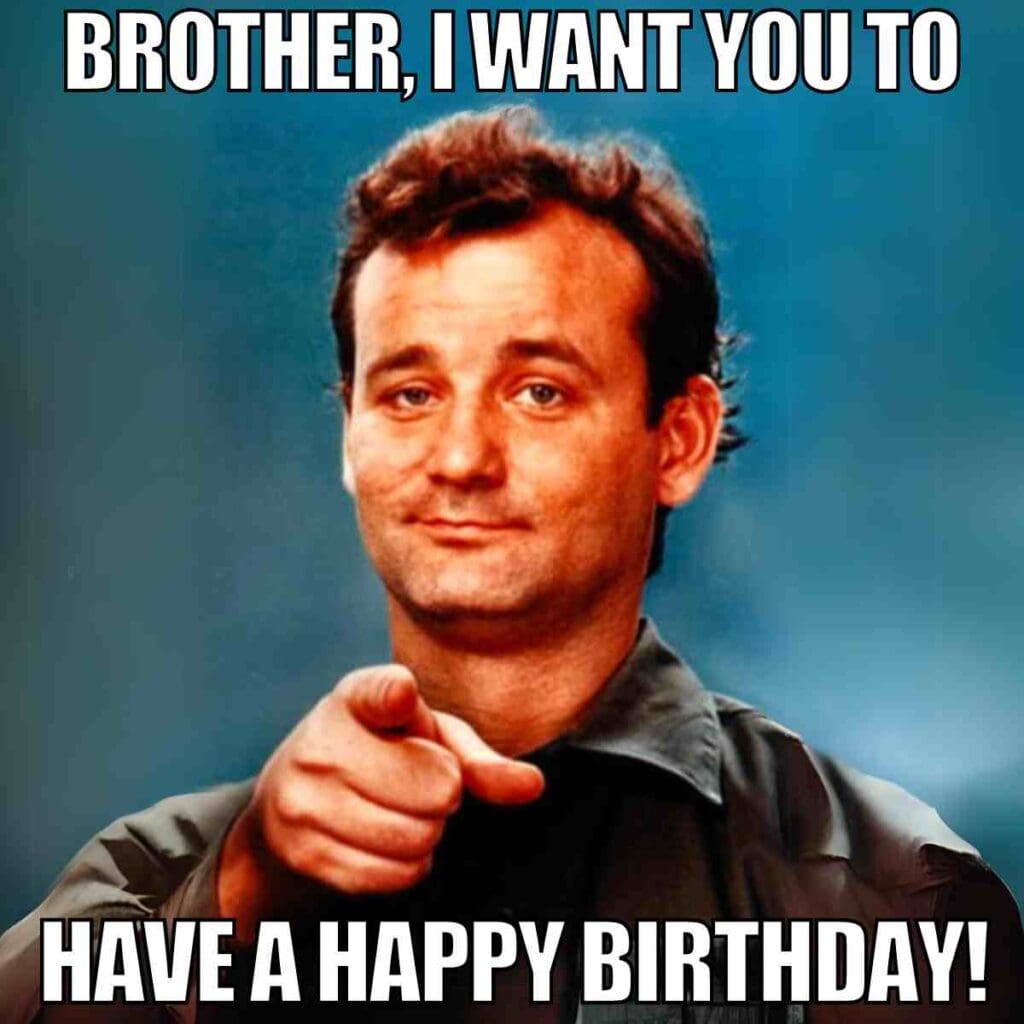 brother happy birthday meme A popular meme featuring a man pointing straight at the camera with a playful smirk, reminiscent of classic humorous brother memes. The text above and below reads, 'Brother, I want you to have a happy birthday!' capturing that perfect mix of affection and playful sibling teasing. Ideal for sending to a brother who appreciates a good laugh on his special day.