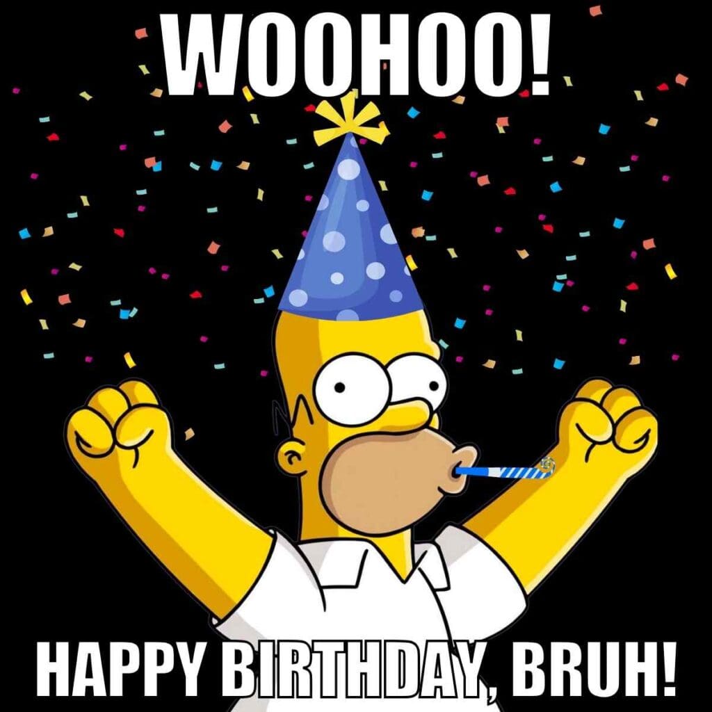 happy birthday bruh meme Cartoon character celebrating with a party hat, confetti, and a noisemaker, exclaiming 'Woohoo! Happy Birthday, Bruh!' in big cheerful letters; a classic birthday meme vibe. #BirthdayHumor #PartyTime