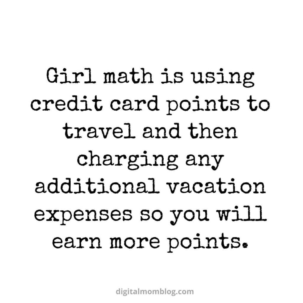 Humorous travel meme text reads: 'Girl math is using credit card points to travel and then charging any additional vacation expenses so you will earn more points.'