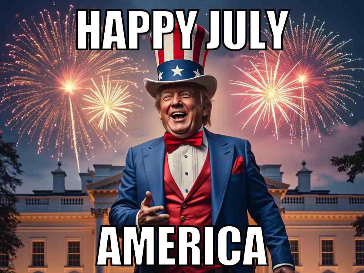 Donald Trump dressed as Uncle Sam standing in front of fireworks and the White House, captioned "Happy July America" – patriotic and humorous July meme.