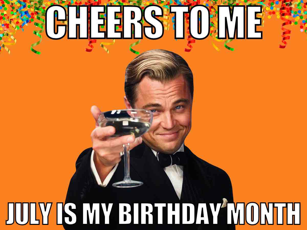 Leonardo DiCaprio raising a glass in a toast with a smirk, surrounded by colorful confetti on an orange background, caption reads "Cheers to me. July is my birthday month" – funny July birthday meme