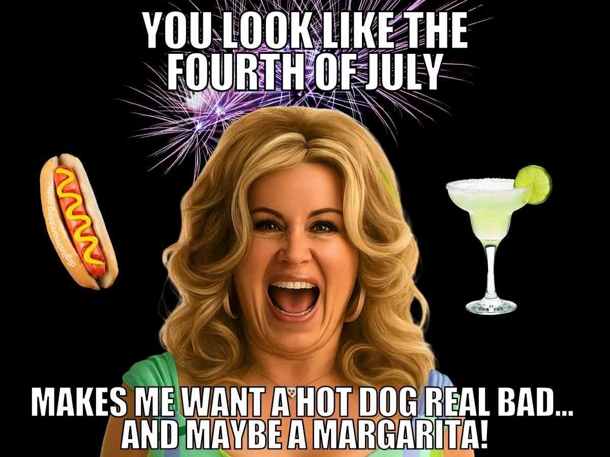 Jennifer Coolidge smiling with fireworks in the background, surrounded by a hot dog and a margarita, with the caption "You look like the Fourth of July. Makes me want a hot dog real bad... and maybe a margarita!" – funny July 4th meme