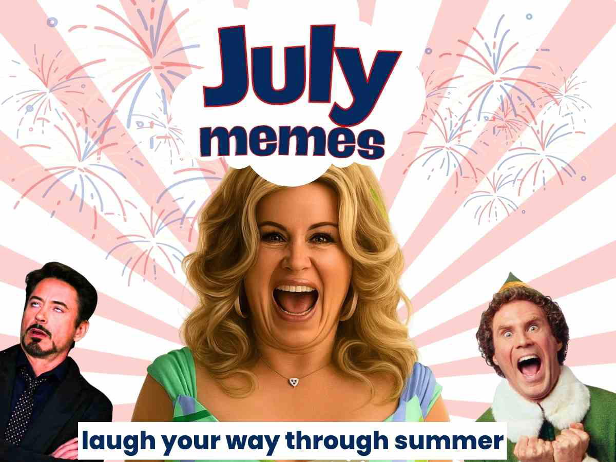 July memes graphic with fireworks and funny characters—big-haired woman laughing, sarcastic guy, and excited elf in a festive summer meme scene