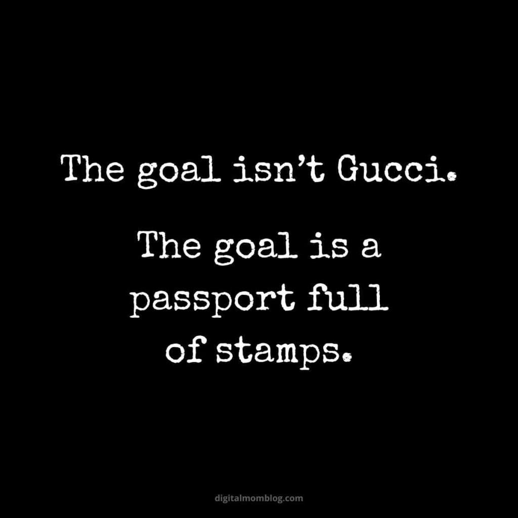 Travel meme with text saying, 'The goal isn't Gucci. The goal is a passport full of stamps,' humorously prioritizing travel experiences over luxury brands.