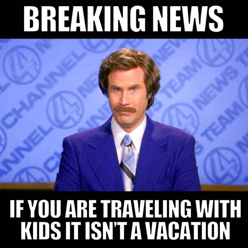 Meme featuring a news anchor with the caption 'Breaking News: If you are traveling with kids it isn't a vacation,' humorously highlighting the challenges of family trips.