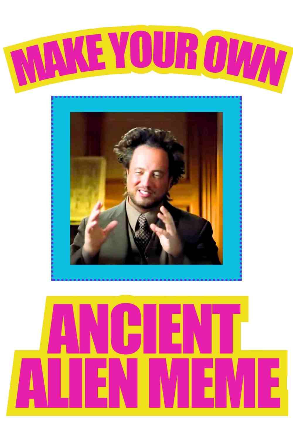 ancient alien meme creator make your own ancient alien meme