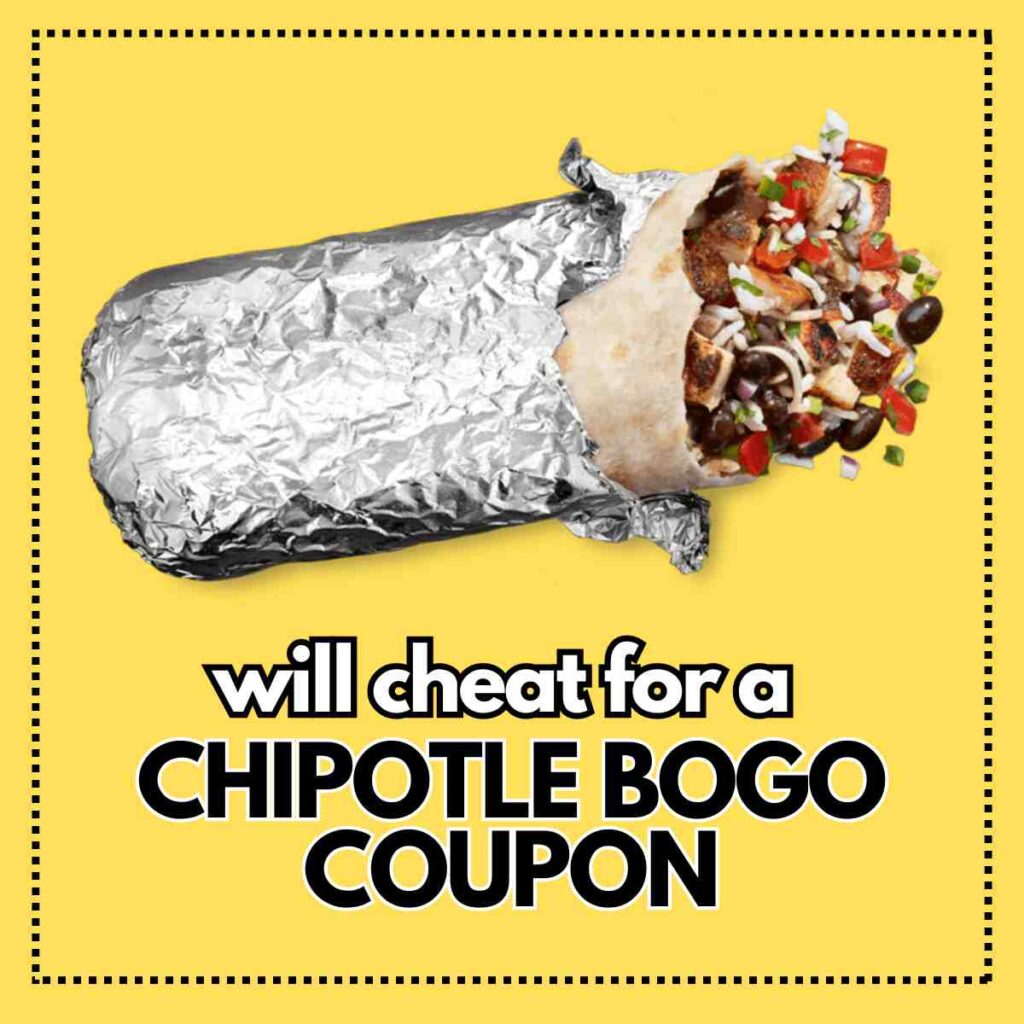 chipotle cheater will cheat for a chipotle bogo coupon badge