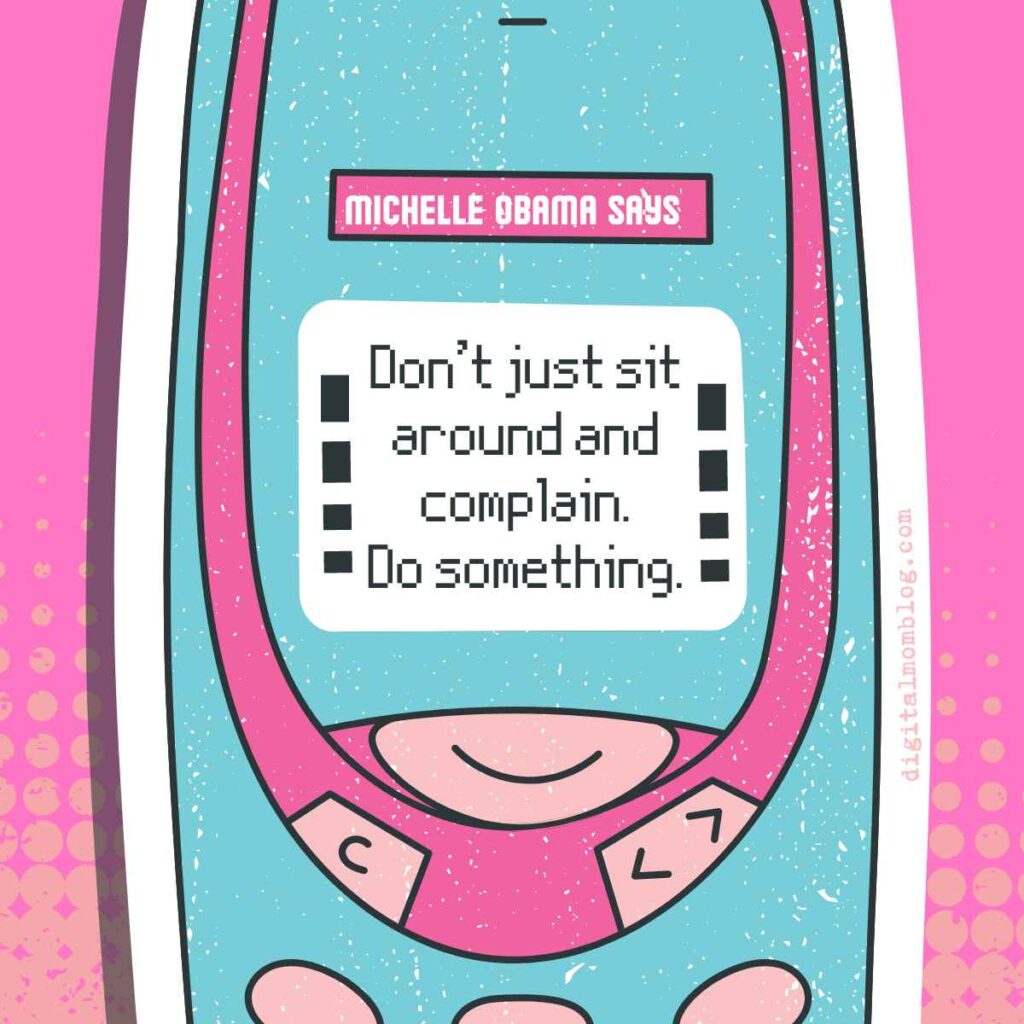 michelle obama do something quote Meme featuring a retro cell phone screen with the quote 'Don't just sit around and complain. Do something.' attributed to Michelle Obama, in a playful, colorful design.