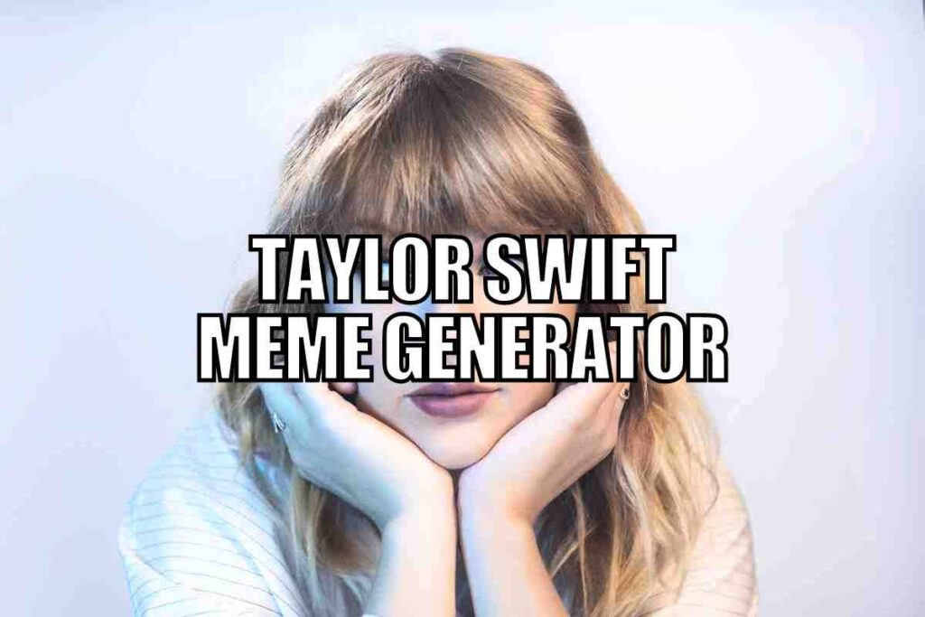 taylor swift meme generator free taylor swift meme generator