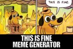 free this is fine meme generator dog fire
