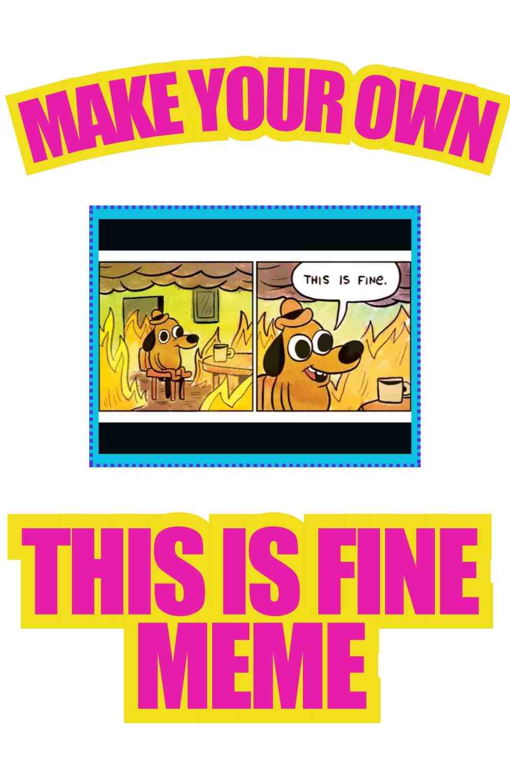 make your own this is fine meme