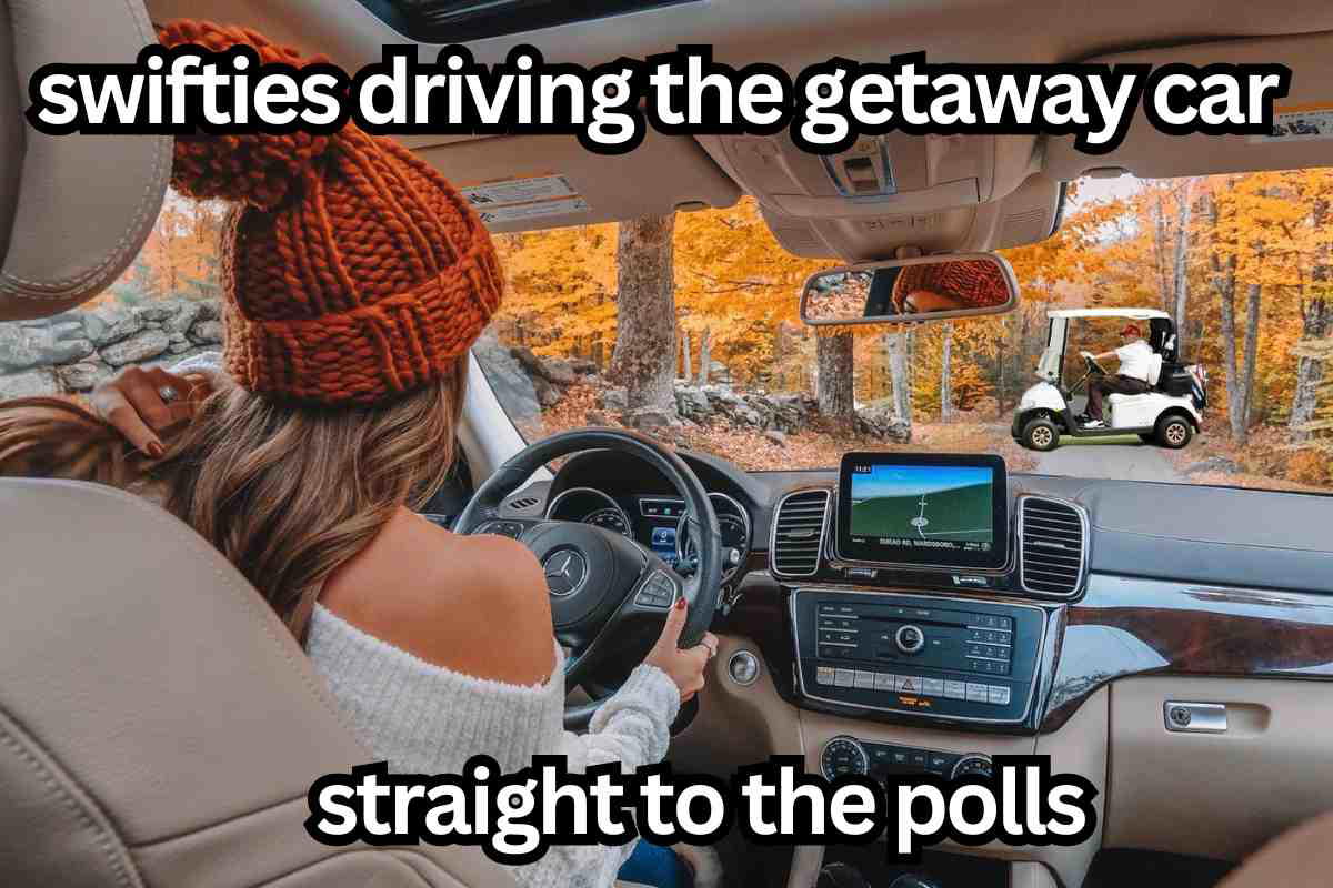 swifties election meme Swifties driving the getaway car straight to the polls.