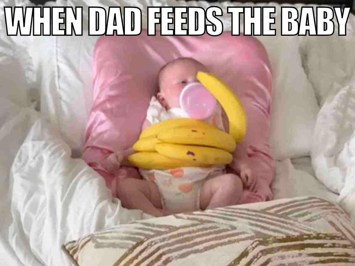 first time dad meme banana bottle holder Humorous dad meme of a baby surrounded by bananas and drinking from a bottle with the caption 'WHEN DAD FEEDS THE BABY,' showcasing classic dad humor and feeding skills.