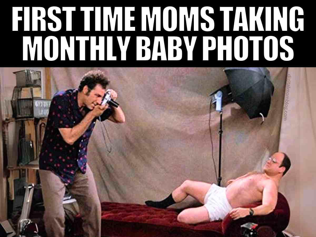 first time moms meme baby pics Humorous meme showing a man photographing another man posing playfully on a couch, with the caption "First Time Moms Taking Monthly Baby Photos," spoofing the enthusiasm and creativity of parents capturing their baby's milestones; perfect for a Throwback Thursday chuckle.