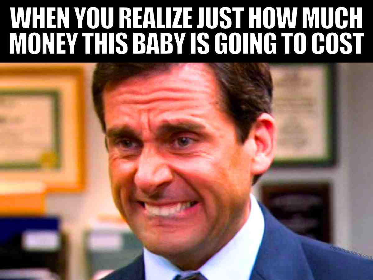 new parent costs meme Meme of a man grimacing captioned 'When you realize just how much money this baby is going to cost,' capturing the financial shock of parenthood.