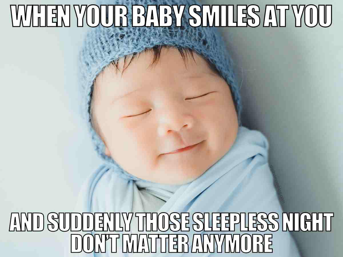 sleepless nights meme first time parents Meme of a smiling baby in a cozy blue hat and blanket, captioned with 'When your baby smiles at you and suddenly those sleepless nights don’t matter anymore,' humorously highlighting the parental struggle with charm and cuteness overload.