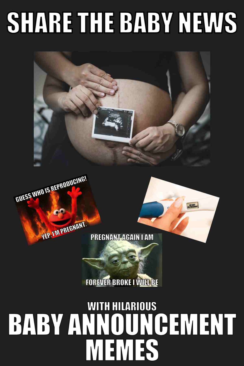 A collage of baby announcement memes with 'Share the Baby News' and 'With Hilarious Baby Announcement Memes' text. Central image shows a pregnant woman's belly with an ultrasound photo. Surrounding memes include one with a character saying 'Guess who is reproducing! Yep, I'm pregnant,' another featuring a pregnancy test, and one with a green character saying 'Pregnant again I am, forever broke I will be.'