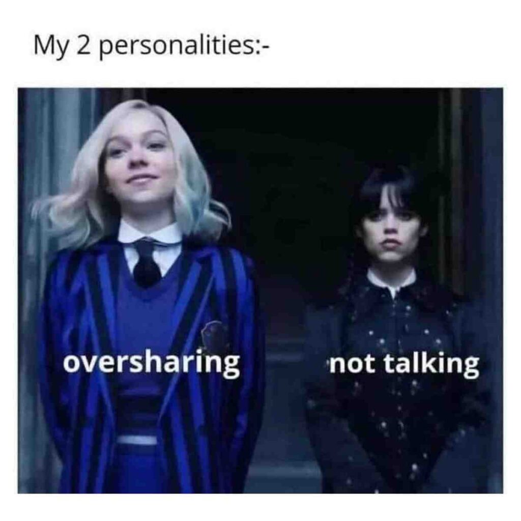 2 personalities meme A funny meme showing two women standing side by side, labeled "oversharing" on the left and "not talking" on the right, with text at the top reading "My 2 personalities:".
