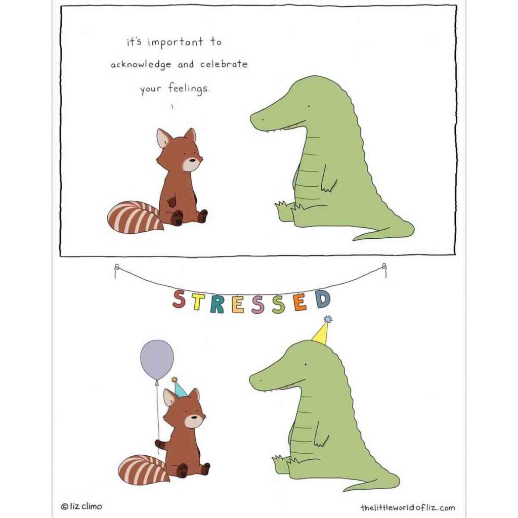 feelings meme A comic strip with two panels. In the first panel, a raccoon and a crocodile are sitting facing each other, with text above them saying, "it's important to acknowledge and celebrate your feelings." In the second panel, the raccoon and crocodile are wearing party hats under a banner that says "STRESSED," while the raccoon is holding a balloon.