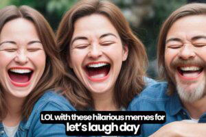 Three people with exaggerated smiles sit close together, laughing joyfully; text overlay promotes memes for Let's Laugh Day.
