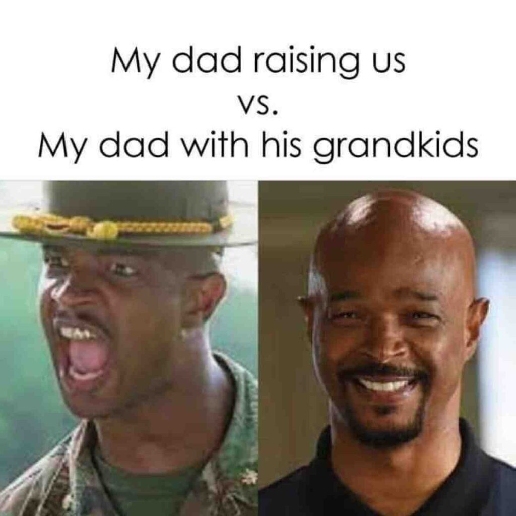 my dad meme A sidebyside comparison image: on the left, a person in a military uniform is shouting angrily, and on the right, the same person is smiling warmly. Above the images, text reads 'My dad raising us vs. My dad with his grandkids.'