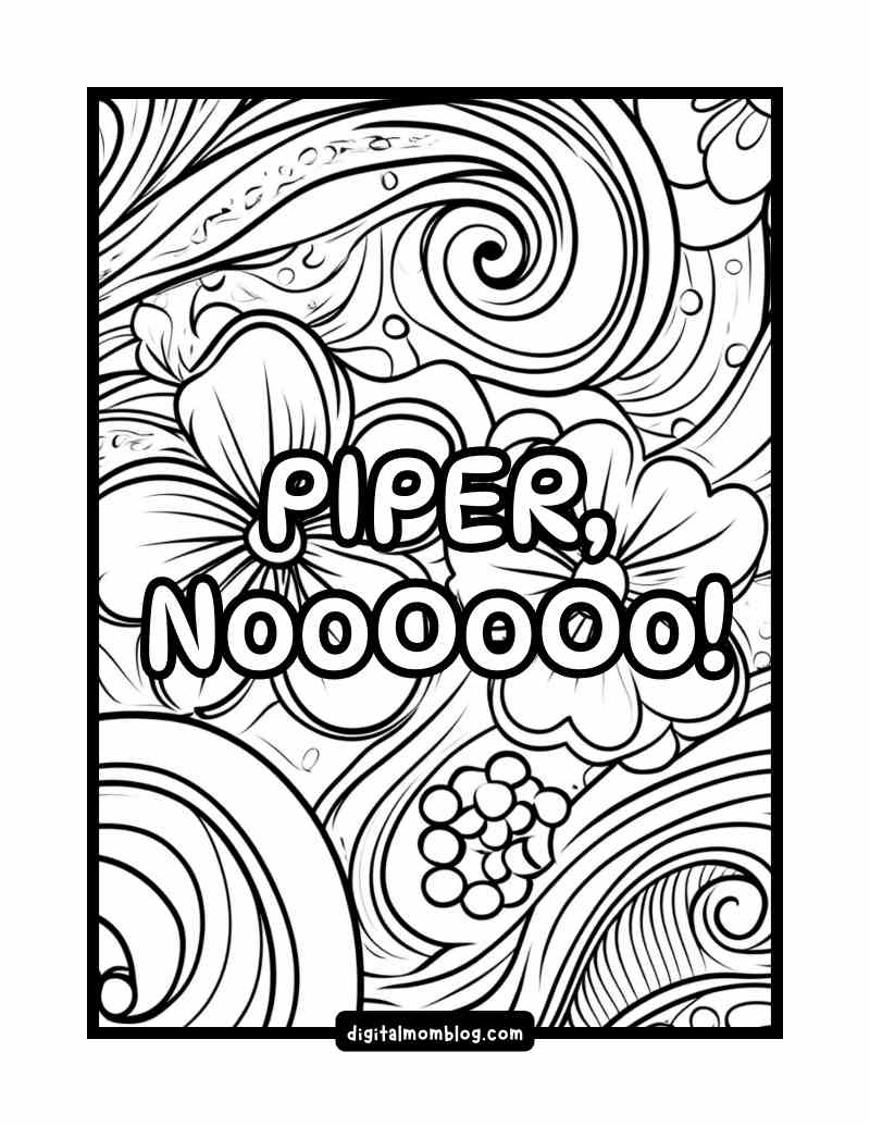 piper no white lotus coloring page Black and white coloring page with abstract floral designs and the bold text 'PIPER, NOOOOOO!' said by Piper Posey's character on The White Lotus.