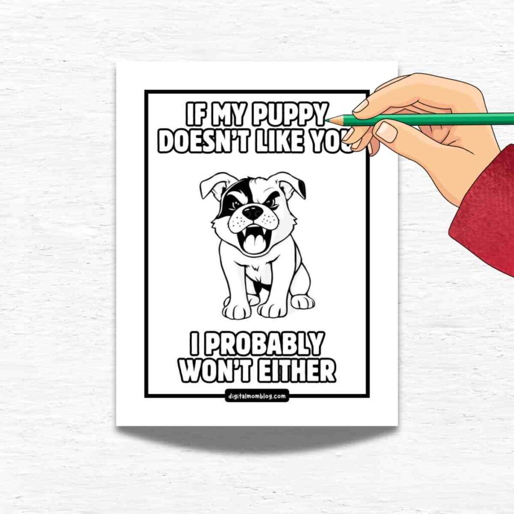 A hand coloring a drawing of an angry puppy with the text "If my puppy doesn't like you, I probably won't either."