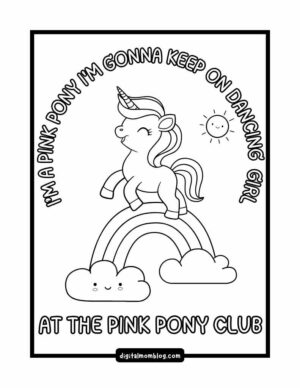 A coloring page featuring a cheerful unicorn standing on a rainbow with smiling clouds and a sun in the background. The text around the unicorn says, "I'M A PINK PONY I'M GONNA KEEP ON DANCING GIRL AT THE PINK PONY CLUB." The page is from digitalmomblog.com.