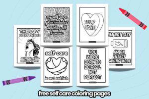 A collection of six free selfcare themed coloring pages, with motivational quotes like 'my selfcare plan includes avoiding all humans' and 'self care is not selfish.' The designs include abstract patterns and simple illustrations, accompanied by crayons in the corners.