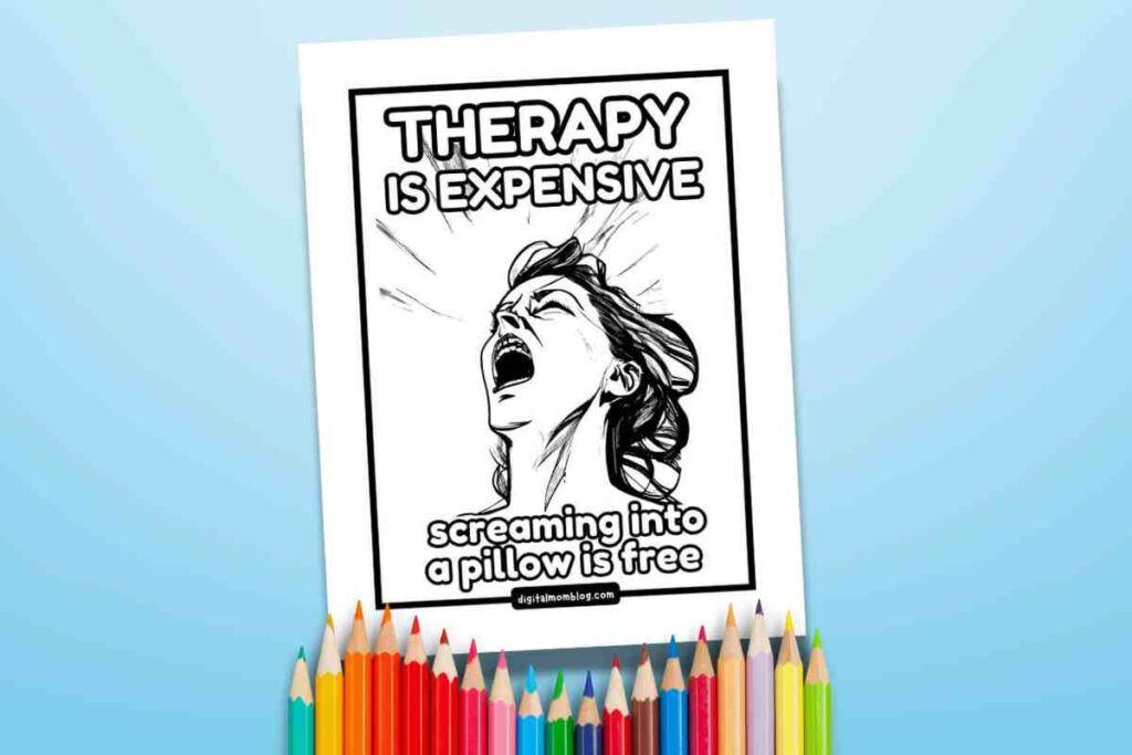 self care printable coloring page pdf A coloring page featuring a drawing of a person with an open mouth, appearing to scream, alongside the text "THERAPY IS EXPENSIVE screaming into a pillow is free"; colored pencils are placed underneath the page.